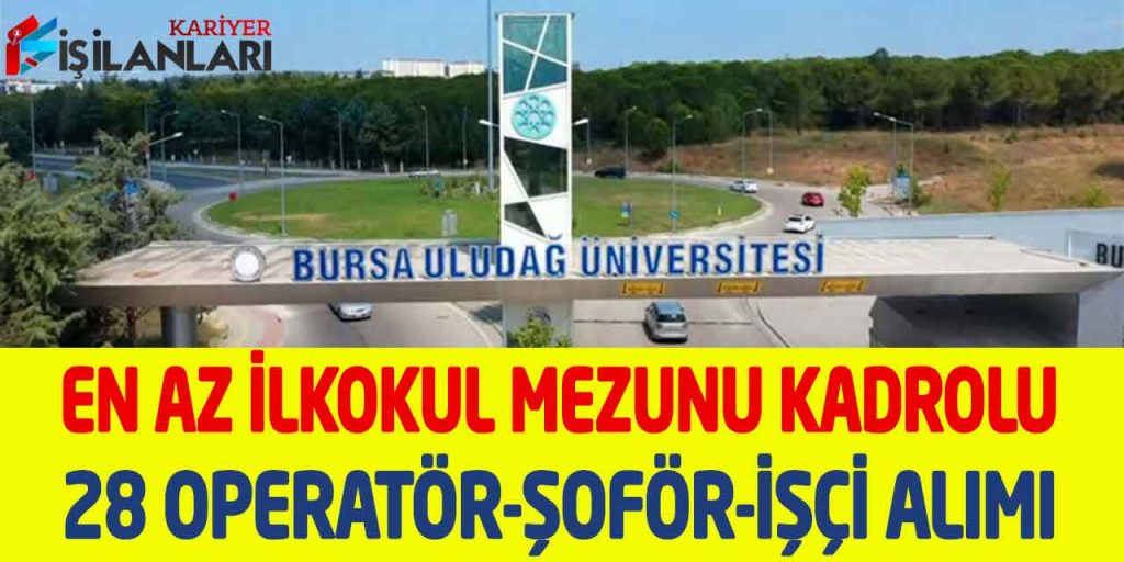 Kamu Üniversitesi 45 Yaş Sınır En Az İlkokul Kadrolu 28 Personel Alımı