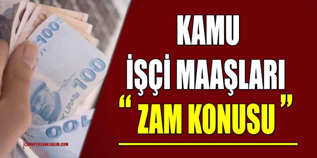 Kamu işçi Maaşlarına Zam Konusunda Pazarlık Sürüyor