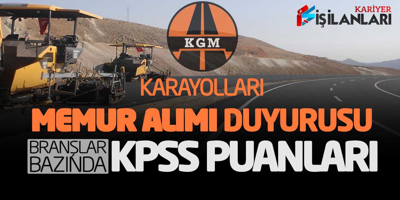 Karayolları Memur Alımı Duyurusu! Branşlar Bazında Tüm KPSS Puanları Belli Oldu