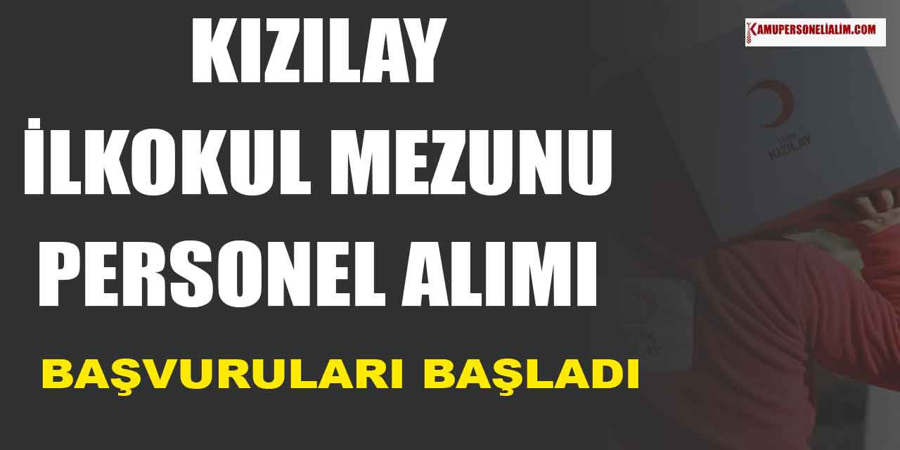Kızılay En Az İlköğretim Mezunu Personel Alımı Yapıyor! Nisan 2023