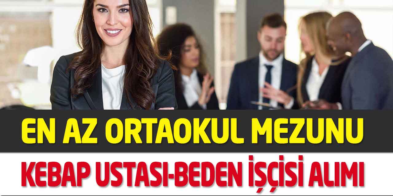 Kozan Belediyesi En Az Ortaokul Kebap Ustası ve Beden İşçisi Alımı