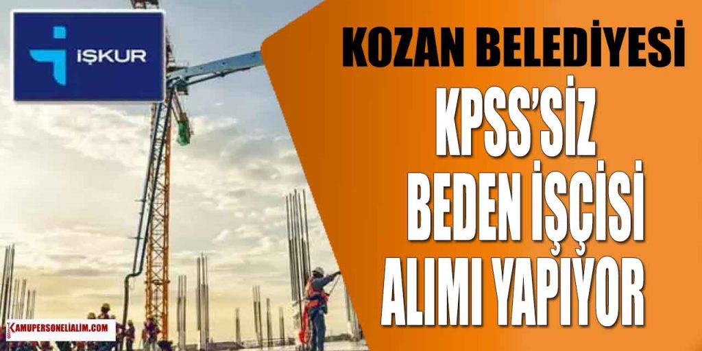 Kozan Belediyesi KPSS'siz Beden İşçisi Alımı İlanı