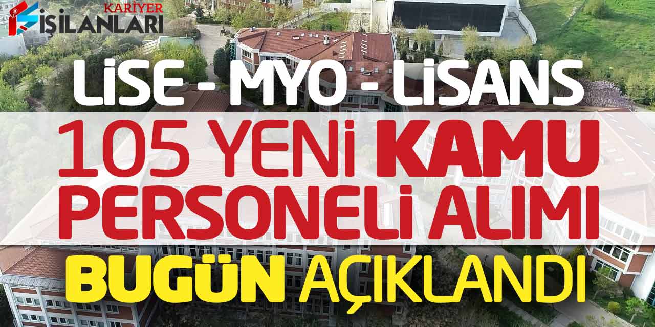 Lise Önlisans Lisans 105 Yeni Kamu Personeli Alımı Bugün Açıklandı