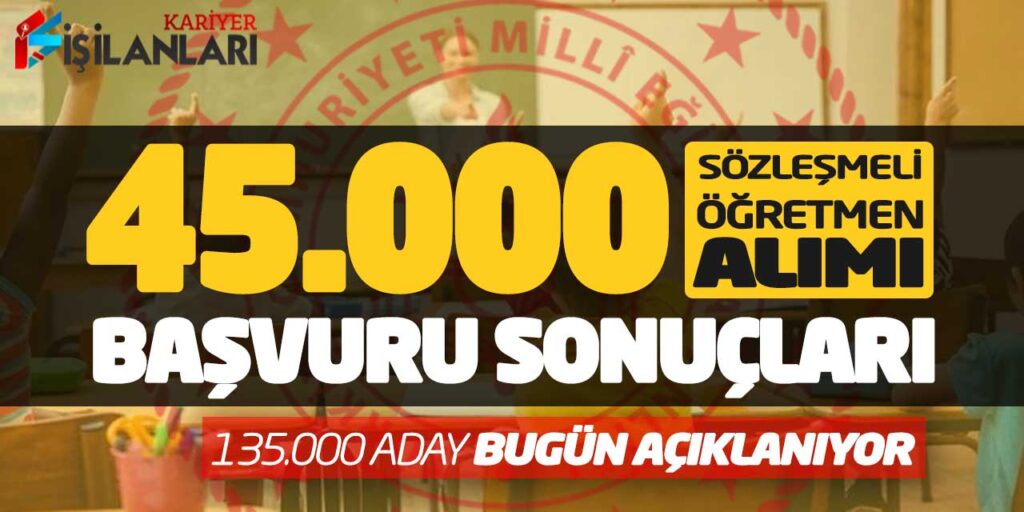 MEB 45000 Öğretmen Alımı Başvuru Sonuçları! 135.000 Aday Bugün Açıklanıyor