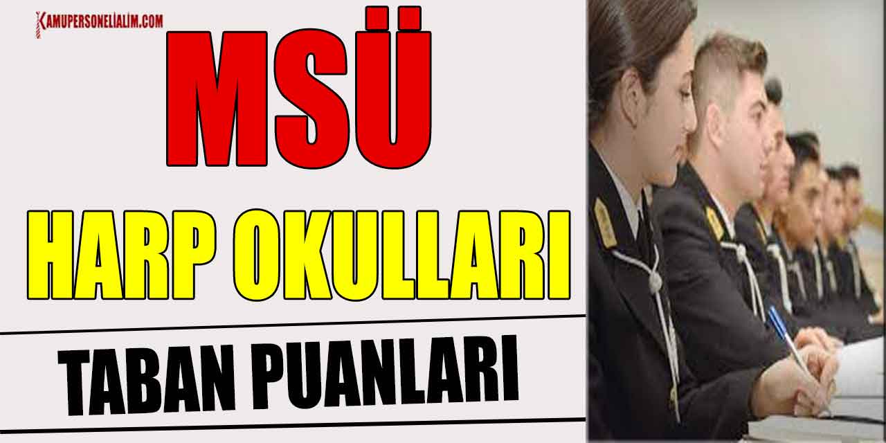 MSÜ Harp Okulları Kadın ve Erkek Taban Puanları