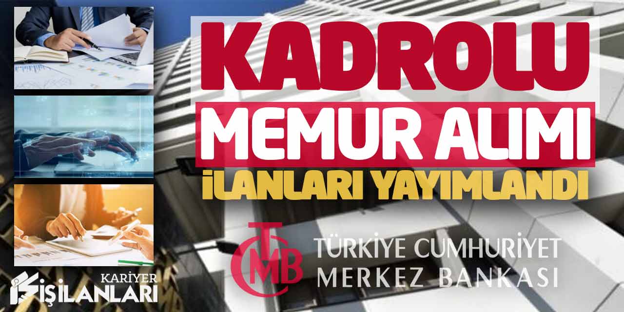 Merkez Bankası Kadrolu Memur Alımı İlanları Yayımlandı! Başvuru Ekranı