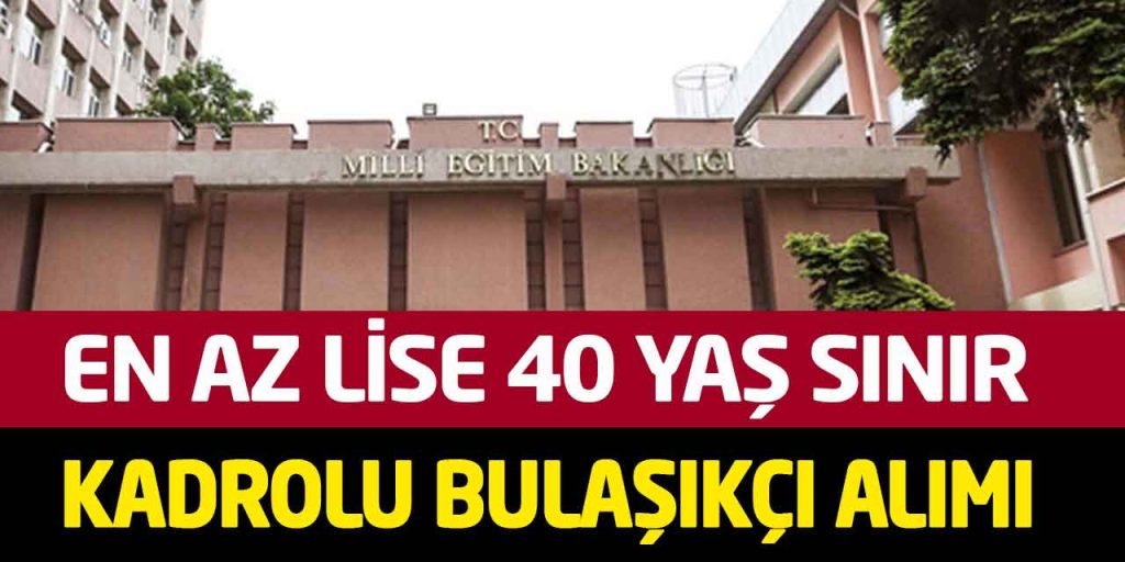 Milli Eğitim Bakanlığı 40 Yaş Sınır En Az Lise Kadrolu Bulaşıkçı Alımı