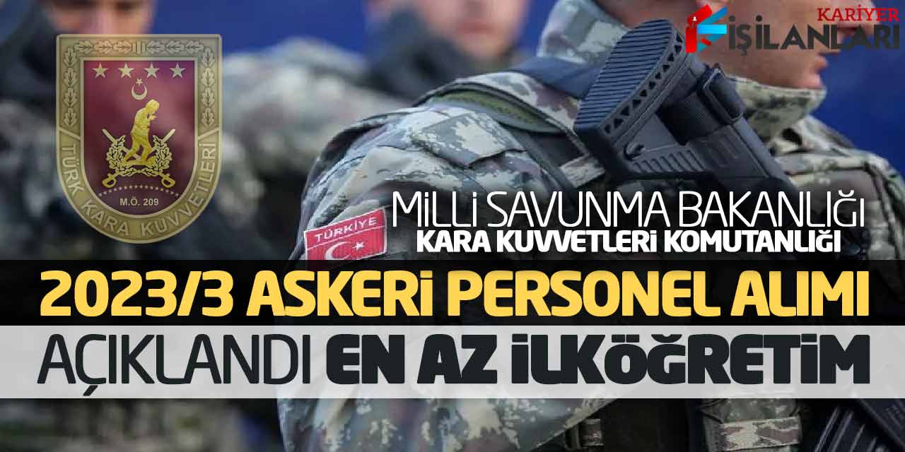 Milli Savunma Bakanlığı 2023/3 Askeri Personel Alımı Açıklandı! En Az İlköğretim