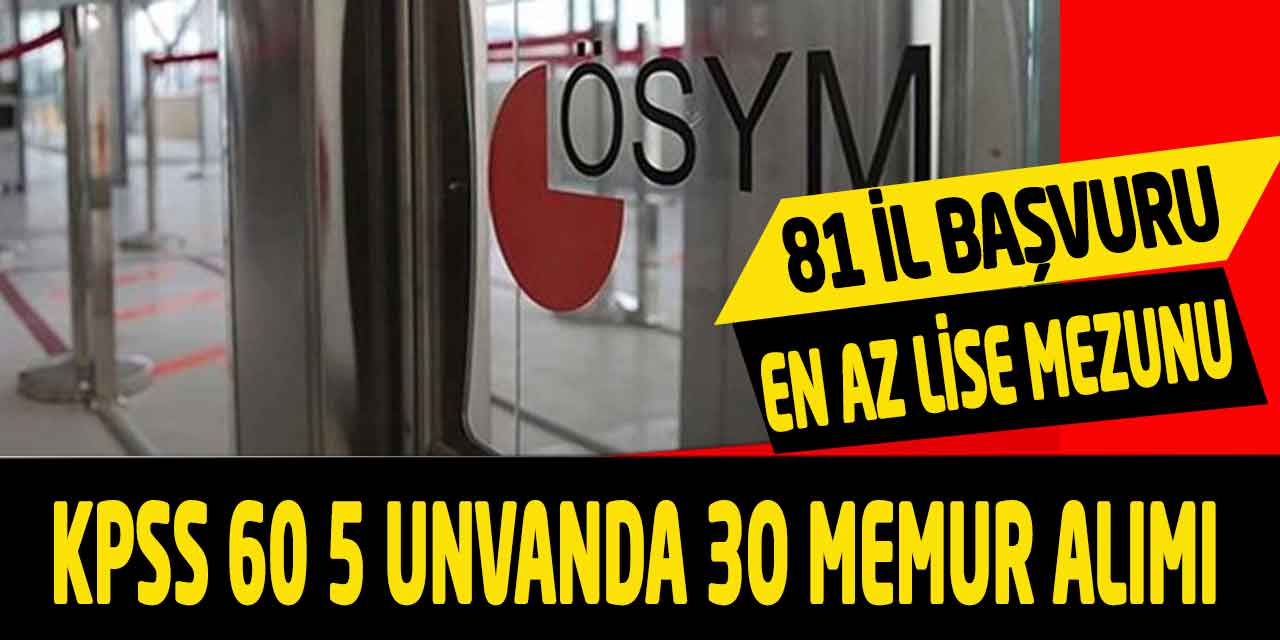 ÖSYM 81 İl Başvuru KPSS 60 En Az Lise 30 Şoför-Güvenlik-Personel Alımı