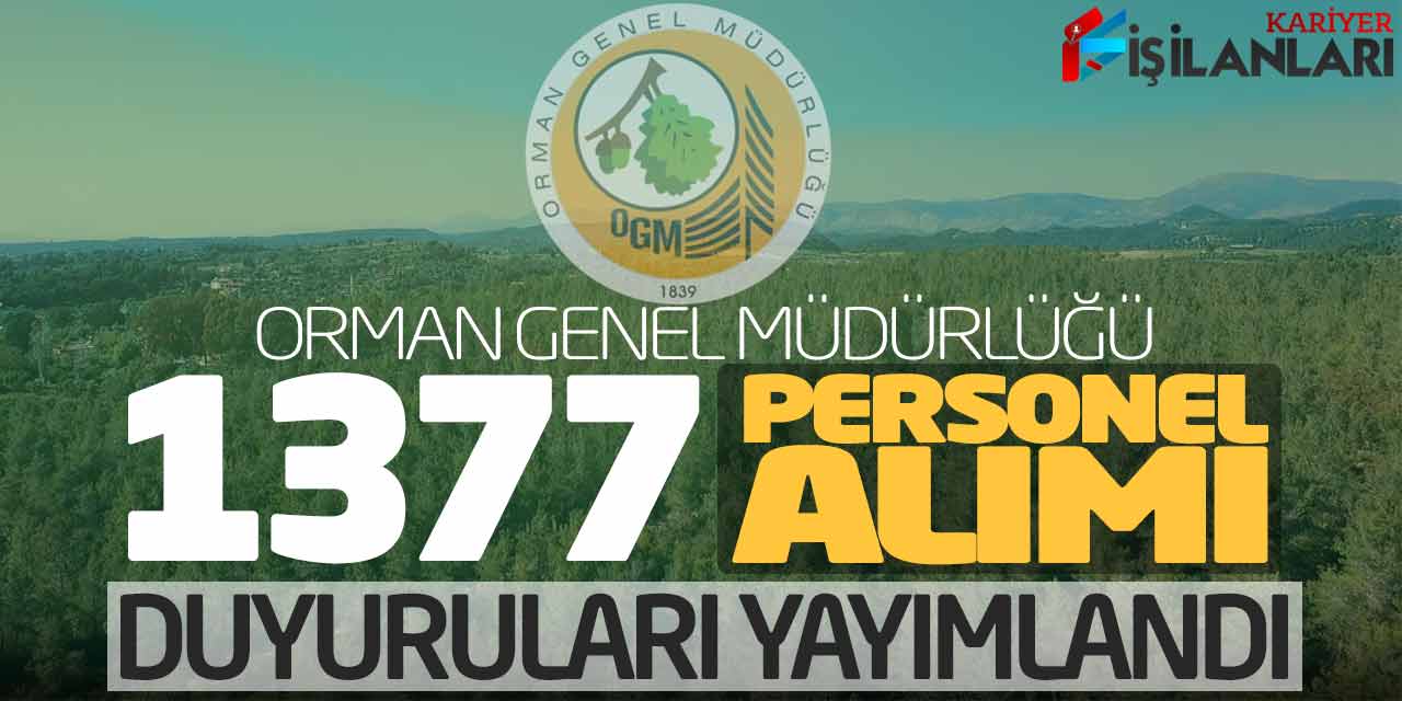 Orman Genel Müdürlüğü 1.377 Personel Alımı Duyuruları Yayımlandı
