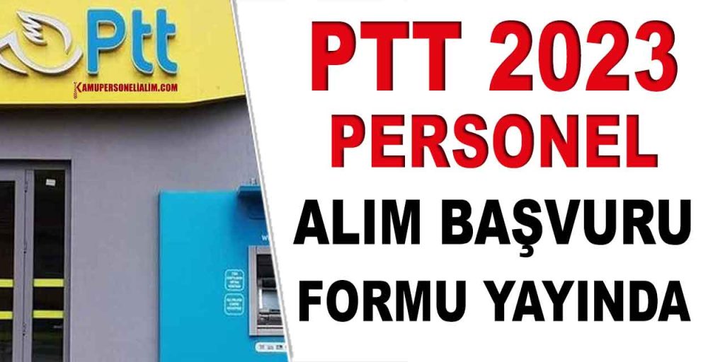 PTT KPSS’siz Personel Alımı Başvuru Formu 2023