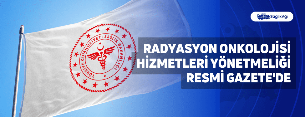 Radyasyon Onkolojisi Hizmetleri Yönetmeliği Resmi Gazete
