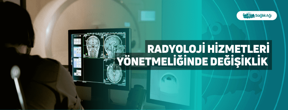 Radyoloji Hizmetleri Yönetmeliğinde Değişiklik Yapıldı