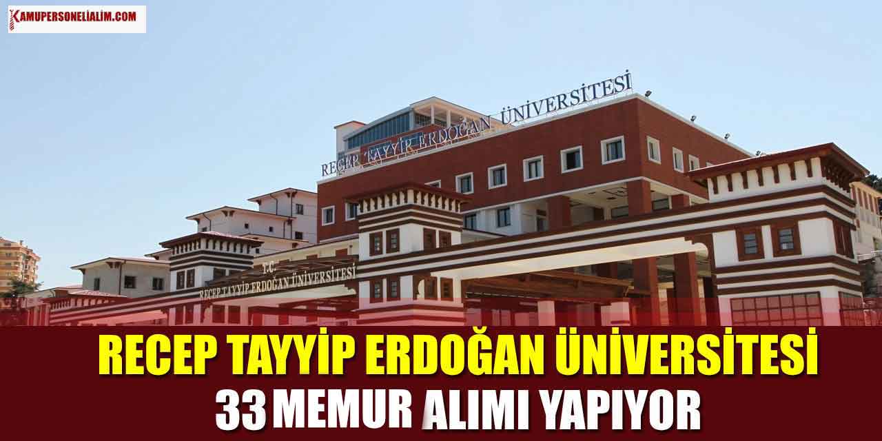 Recep Tayyip Erdoğan Üniversitesi KPSS’li KPSS’siz 33 Memur Alımı İlanı