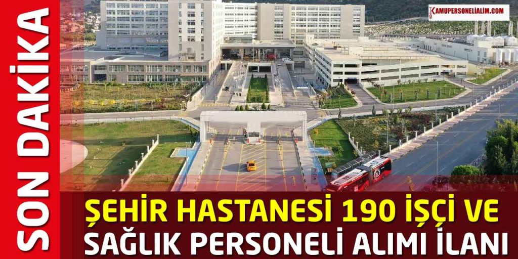 Şehir Hastanesi 190 Sağlık Personeli ve İşçi Alımı Yapıyor