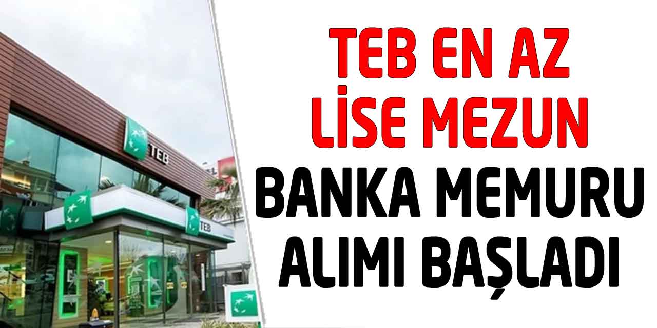 TEB En Az Lise KPSS’siz Banka Personeli Alımı Başladı! 2023