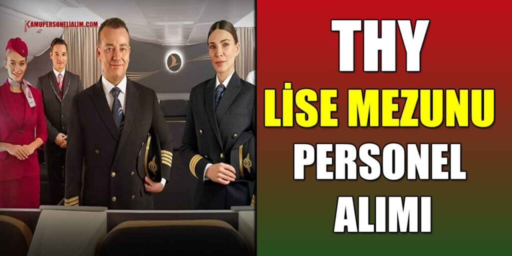 THY Kabin Memuru ve Pilot Alımları! Lise Mezunları Personel Alımı Başvurusu