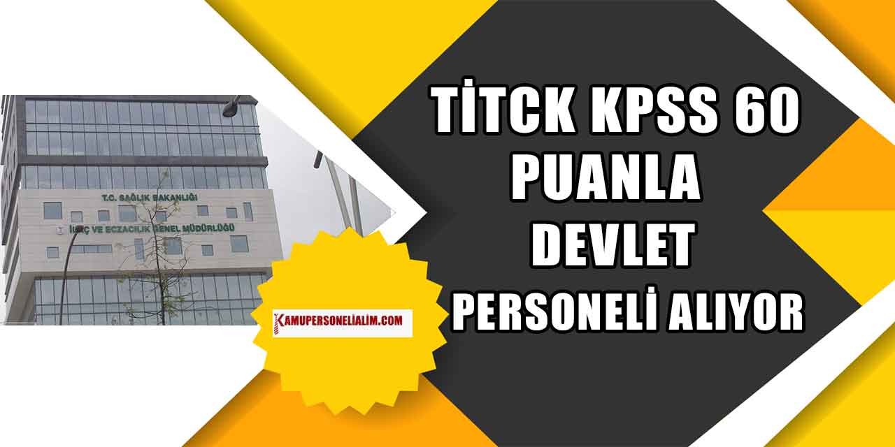 TİTCK KPSS 60 Puanla 14 Devlet Personeli Alımı