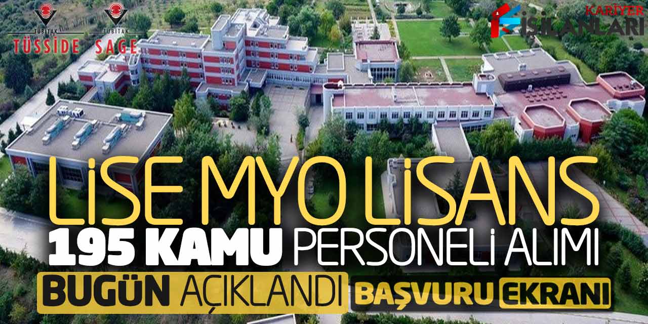 TÜBİTAK Lise Önlisans Lisans 195 Kamu Personeli Alımı Bugün Açıklandı
