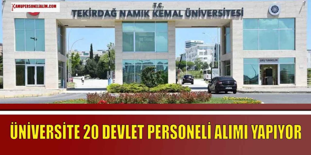 Tekirdağ Namık Kemal Üniversitesi KPSS 50 Puanla 20 Devlet Personeli Alımı Başvuru Kılavuzu