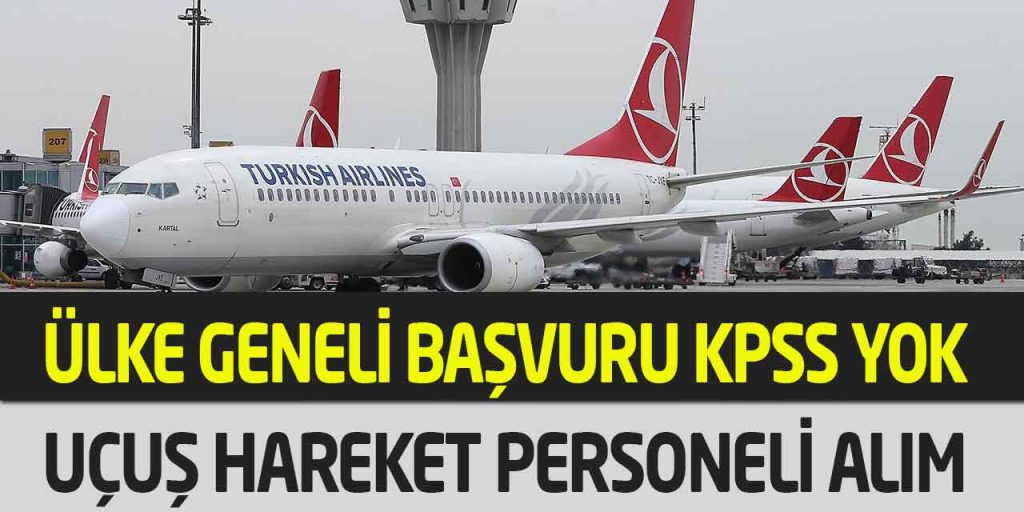 Türk Hava Yolları Uçuş Hareket Uzmanı Alımı KPSS Yok Online Başvuru