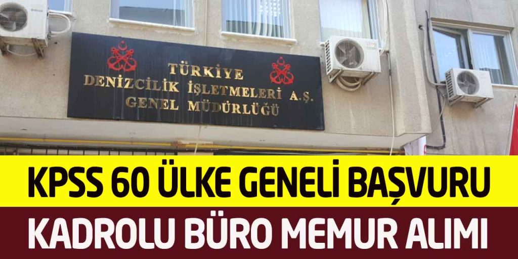 Türkiye Denizcilik İşletmeleri KPSS 60 Genel Başvuru Büro Memuru Alımı