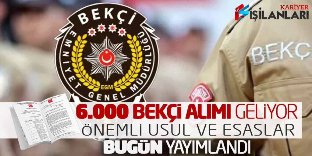Yeni 6.000 Bekçi Alımı Geliyor! Önemli Usul ve Esaslar Bugün Yayımlandı