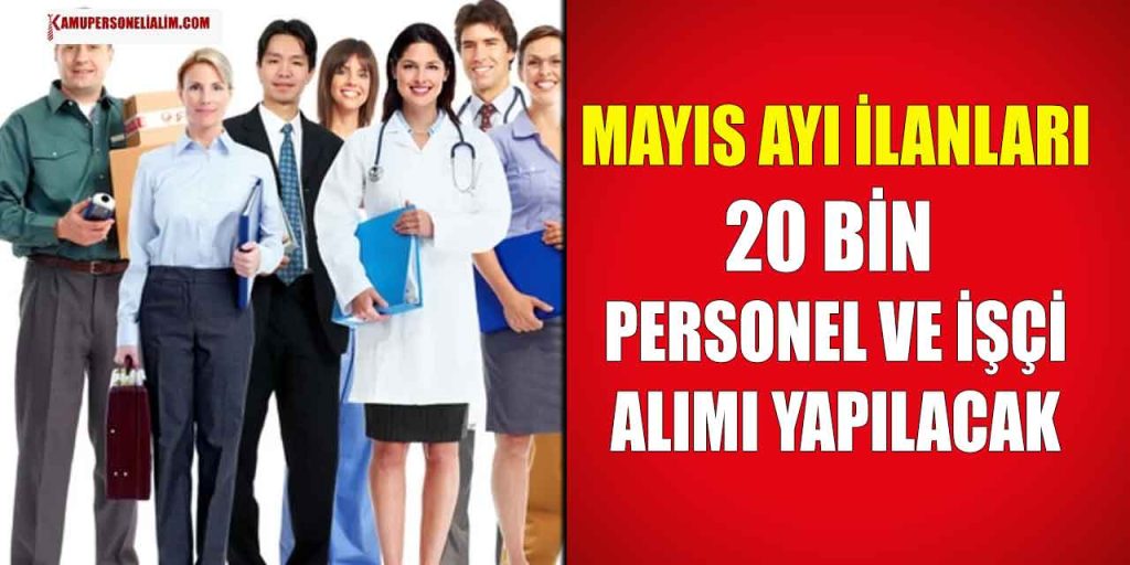 2023 Yılı Mayıs Ayı İş İlanları! 20 Bin Personel ve İşçi Alımı Yapılacak