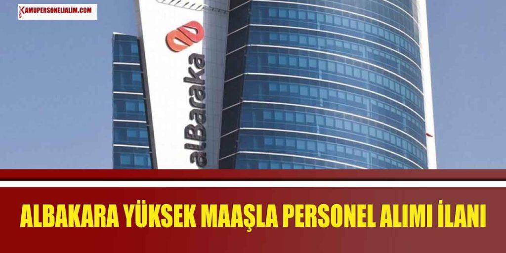 Albaraka Yüksek Maaşla Banka Memuru Alımı Yapıyor