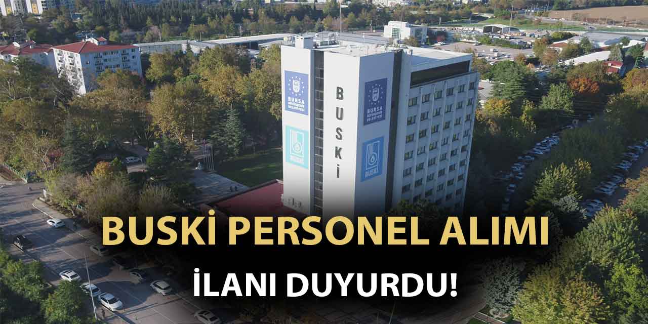 BUSKİ’den Personel Alımı İlanı Geldi