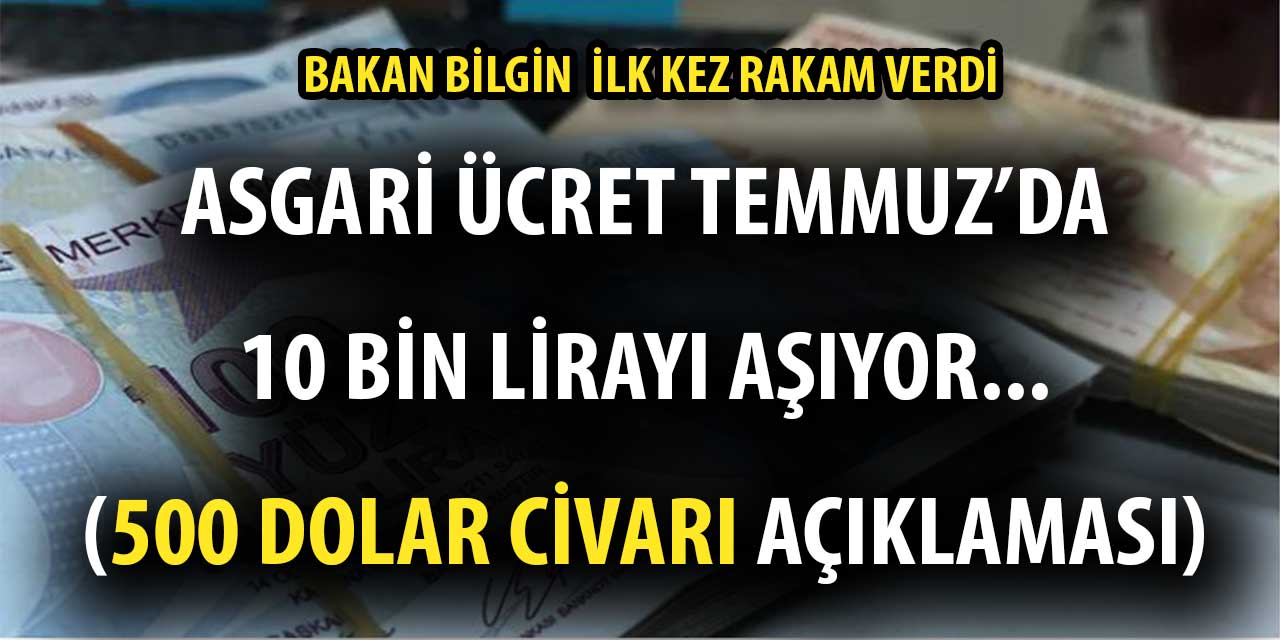 Bakan Bilgin İlk Kez Rakam Verdi! Asgari Ücret 10 Binin Üzerine Çıkıyor