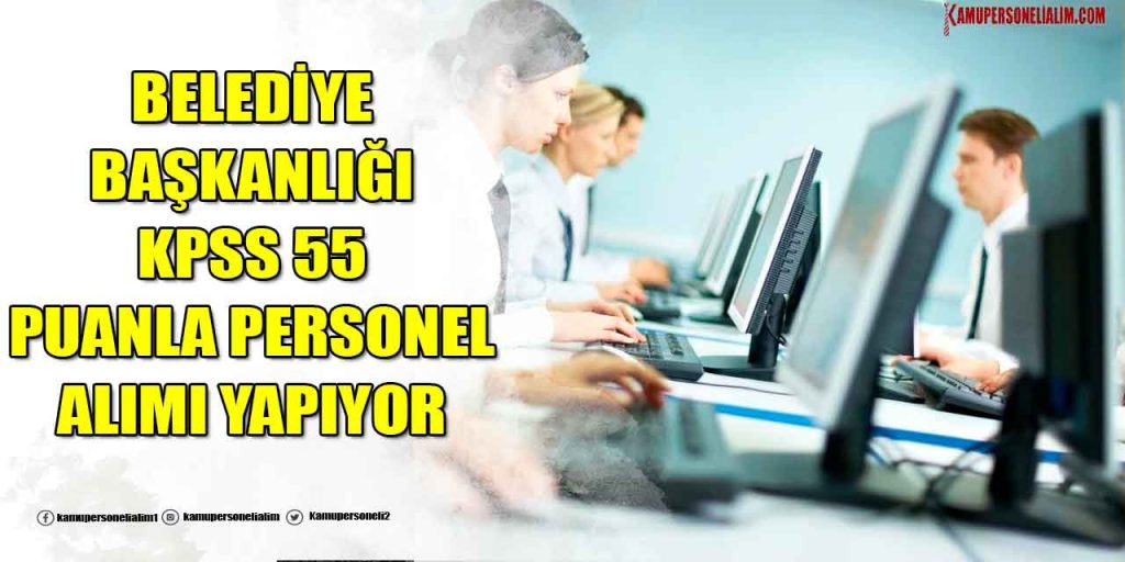 Belediye Başkanlığı KPSS 55 Puanla Sözleşmeli Personel Alımı Yapılacak