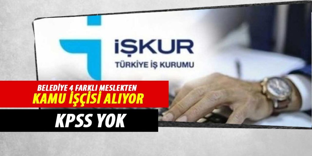 Belediye Başkanlığı KPSS’siz Kamu İşçi Alımı Yapıyor