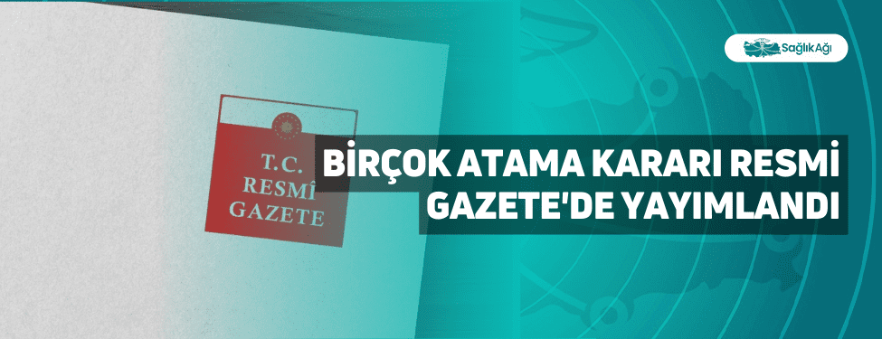 Birçok Atama Kararı Resmi Gazete