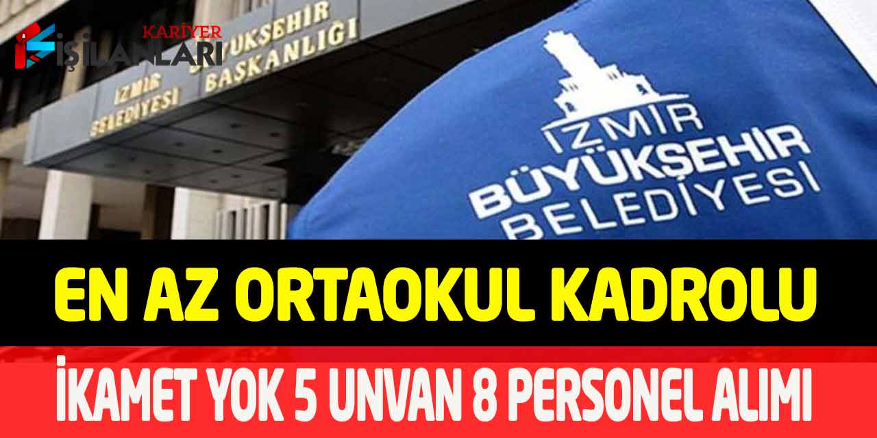 Büyükşehir En Az Ortaokul 5 Unvan Kadrolu 8 Personel Alımı İkamet Yok