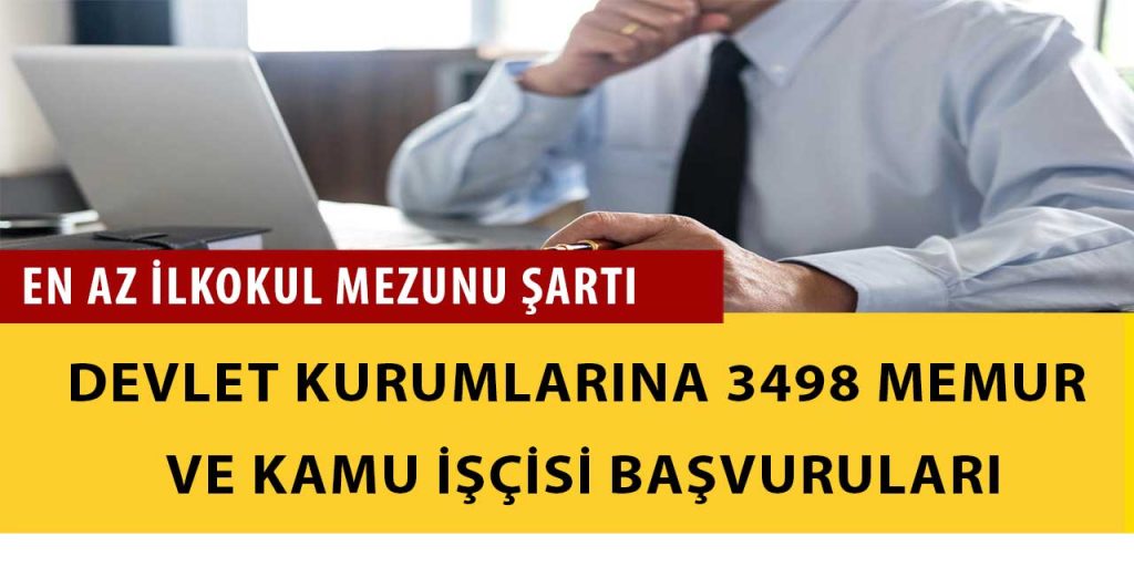 Devlet Kurumlara En Az İlkokul Mezun 3498 Memur ve Kamu İşçisi Alımı