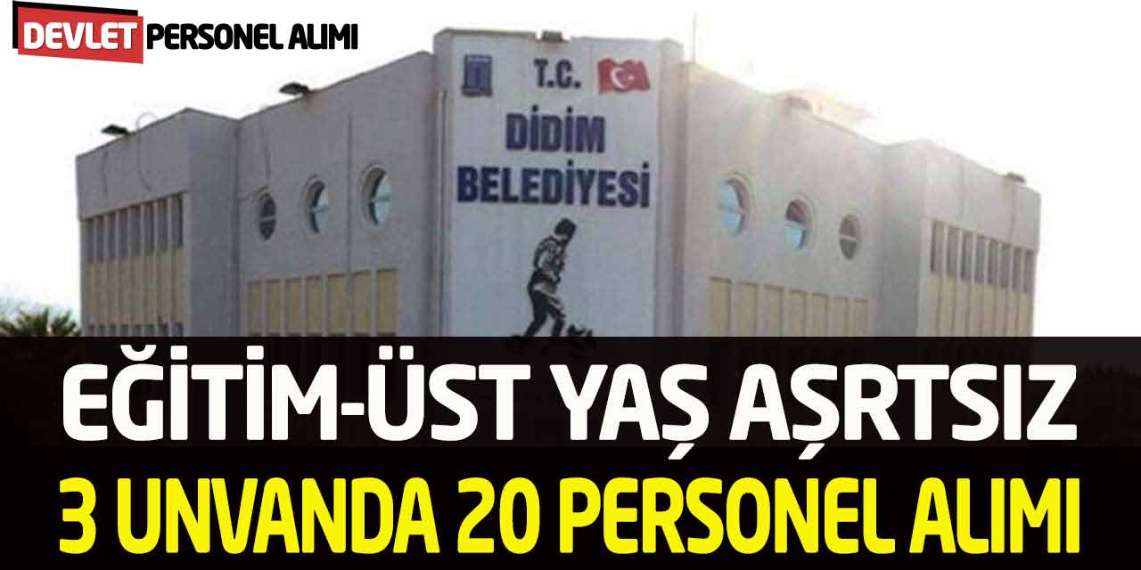Didim Belediyesi 3 Unvanda Eğitim-Üst Yaş Yok 20 Personel Alımı