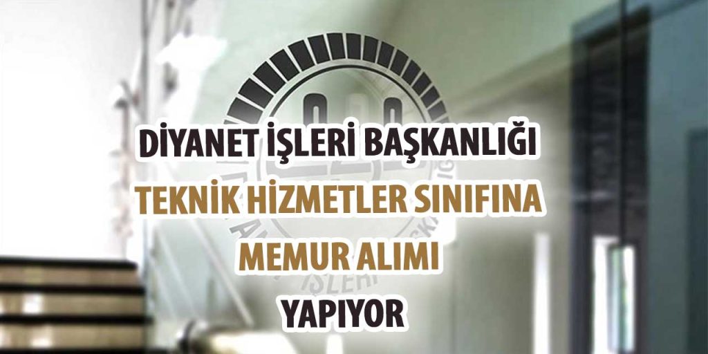 Diyanet Teknik Hizmetler Sınıfına 20 Memur Alımı Yapıyor