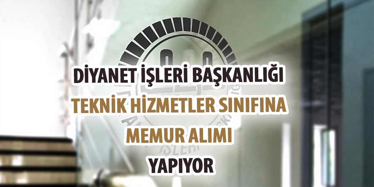 Diyanet Teknik Hizmetler Sınıfına 20 Memur Alımı Yapıyor