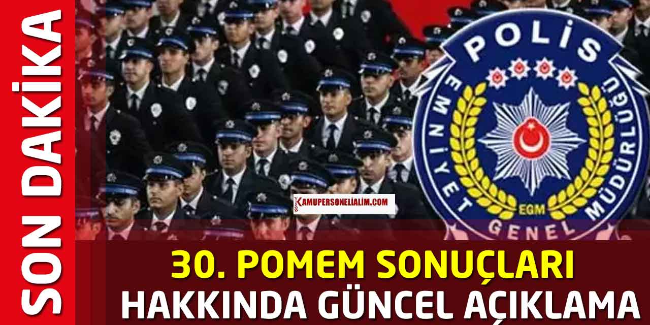EGM 30. POMEM Polis Alımı Hakkında Son Dakika Açıklaması