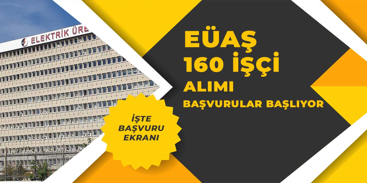 EÜAŞ 163 Kamu İşçisi Alımı Başvuruları Başlıyor! İşte Detaylar..