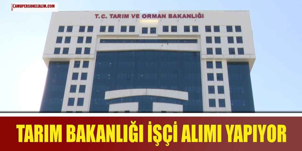Ehliyeti Olanlar Müjde! Tarım ve Orman Bakanlığı İşçi Alımı Başladı