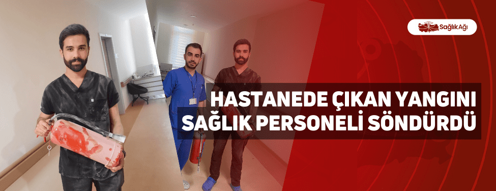 Hastanede Çıkan Yangını Sağlık Personeli Söndürdü
