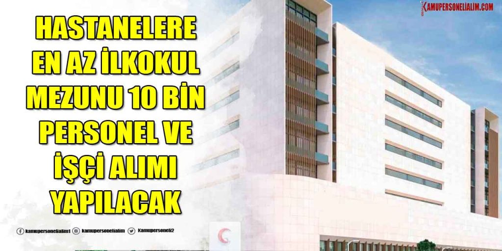 Hastanelere En Az İlkokul Mezunu 10 Bin Temizlik Personeli ve Sağlık Personeli Alımı İlanları