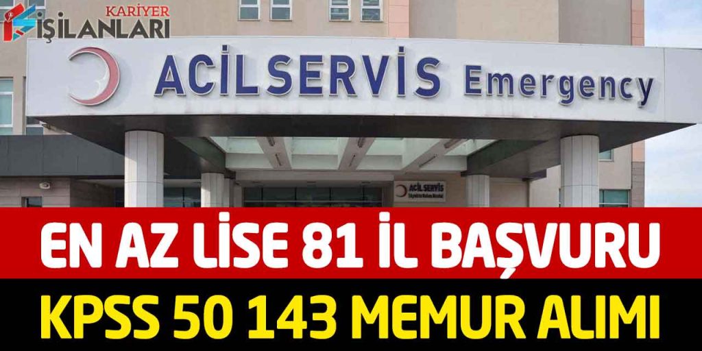 Hastaneye En Az Lise Mezun KPSS 50 81 İl Başvuru 143 Memur Alımı