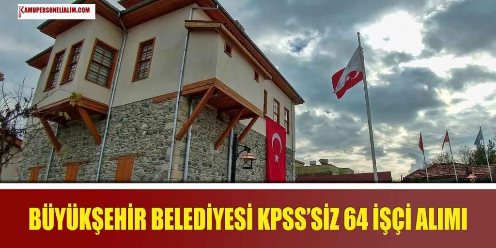 Hatay Büyükşehir Belediyesi 64 KPSS'siz Kamu İşçi İlanı