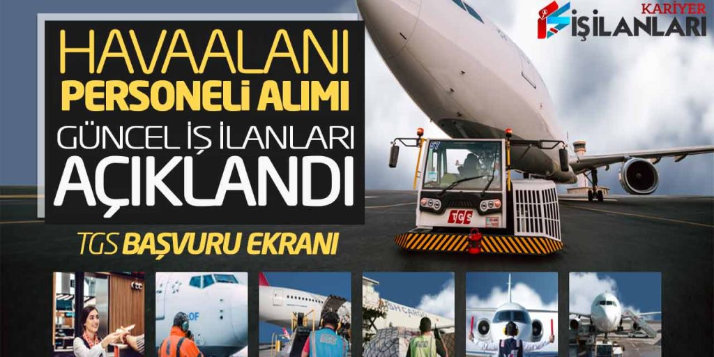 Havaalanı Personeli Alımı Güncel İş ilanları Açıklandı! TGS Başvuru Ekranı