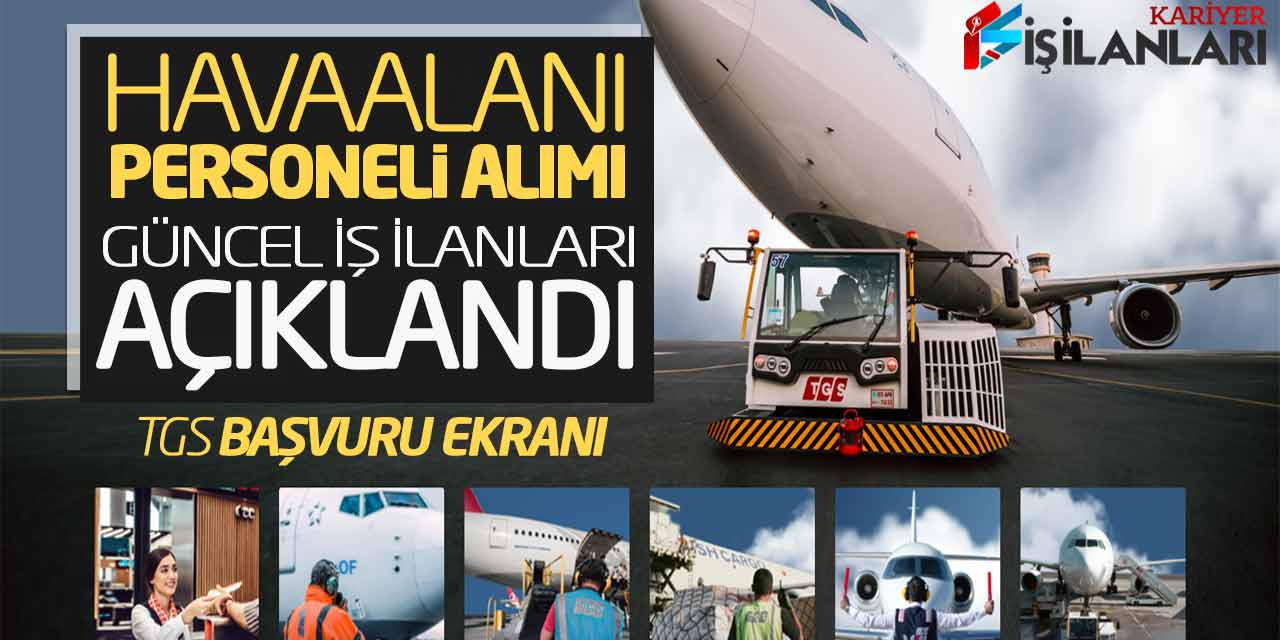 Havaalanı Personeli Alımı Güncel İş ilanları Açıklandı! TGS Başvuru Ekranı