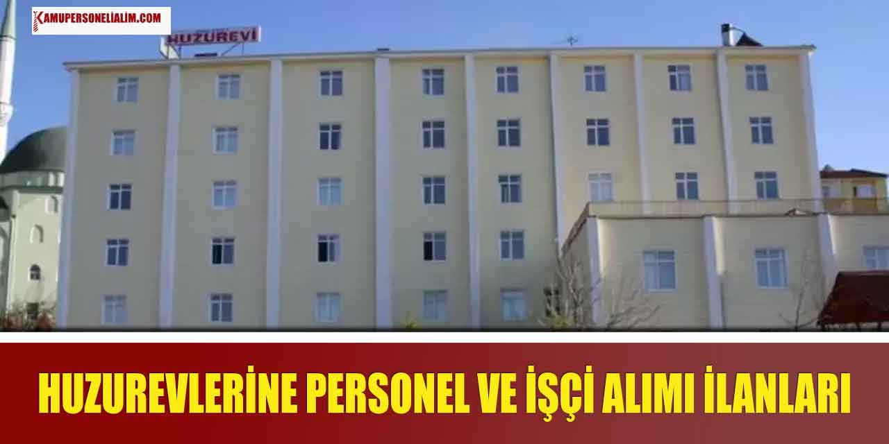 Huzurevlerine İŞKUR’dan 15 Bin TL Maaşla Personel ve İşçi Alımı Yapılacak