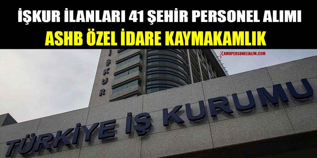İŞKUR İlanları! 41 İL 3500 Personel Alımı